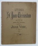 LITURGIA ST IOAN CHRISOSTOM , COMPUSA PENTRU CHOR BARBATESC de JOAN VIDU , 1895