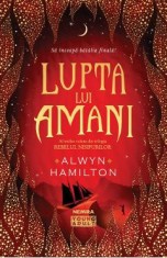Lupta lui Amani. Trilogia Rebelul nisipurilor Vol.3 - Alwyn Hamilton