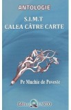S.I.M.T Calea catre carte. Pe muchie de poveste: Antologie