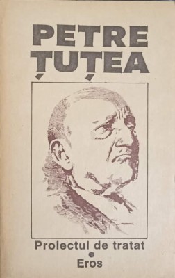 PROIECTUL DE TRATAT. EROS-PETRE TUTEA-257158 foto