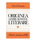 Gavril Istrate - Originea limbii romane literare - 103792