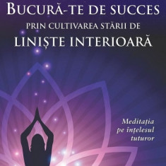 Bucur-te de succes prin cultivarea strii de linite interioar - russell simmons chris morrow carte