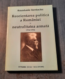 Reorientarea politica a Romaniei si neutralitatea armata Anastasie Iordache
