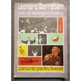 Leonard Bernstein - Cum să &icirc;nţelegem muzica: concerte pentru tineret