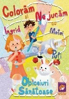 Coloram si ne jucam cu Ingrid, Matei si Pufi. (volumul 1). Obiceiuri Sanatoase foto