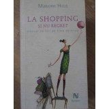 LA SHOPPING SI NU REGRET. MANUAL DE STIL PE TIMP DE CRIZA-MARJORIE HILLIS-232245