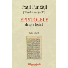 Epistolele despre logica &ndash; Fratii Puritatii (editie bilingva)