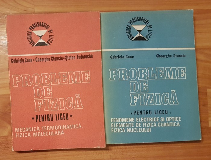 Probleme de fizica pentru liceu - Gabriela Cone (vol. 1 + 2)