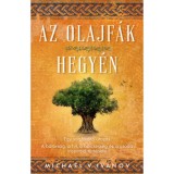 Az olajf&aacute;k hegy&eacute;n - Egy sorsford&iacute;t&oacute; utaz&aacute;s - A b&aacute;tors&aacute;g, a hit, a b&ouml;lcsess&eacute;g &eacute;s a csoda inspir&aacute;l&oacute; t&ouml;rt&eacute;nete - Michael V. Ivanov