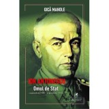 Ion Antonescu. Omul de stat, septembrie 1940&ndash;septembrie 1941 - Gica Manole