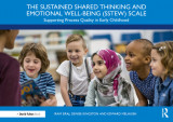 The Sustained Shared Thinking and Emotional Well-Being (Sstew) Scale: Supporting Process Quality Quality in Early Childhood