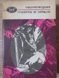 Maxime si Reflectii - Vauvenargues, Minerva 1972, BPT, Filosofie, Carte limba romana, Necartonata