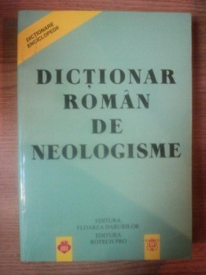 DICTIONAR ROMAN DE NEOLOGISME de ELENA CIOBANU ... ZIZI STEFANESCU-GOANGA , 2000 foto