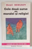 CELE DOUA SURSE ALE MORALEI SI RELIGIEI de HENRI BERGSON , 1992