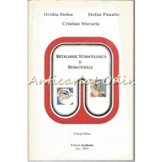 Metalurgie Stomatologica Si Biomateriale - Ovidiu Stelea, Stefan Panaite