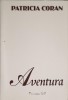 Aventura - Patricia Coran, Editura Princeps, 2000, Romana, 94 pagini, Roman, Beletristica