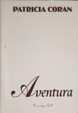 Aventura - Patricia Coran, Editura Princeps, 2000, Romana, 94 pagini, Roman, Beletristica