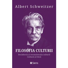 Filosofia Culturii. Decaderea si reconstructia culturii &ndash; Cultura si Etica