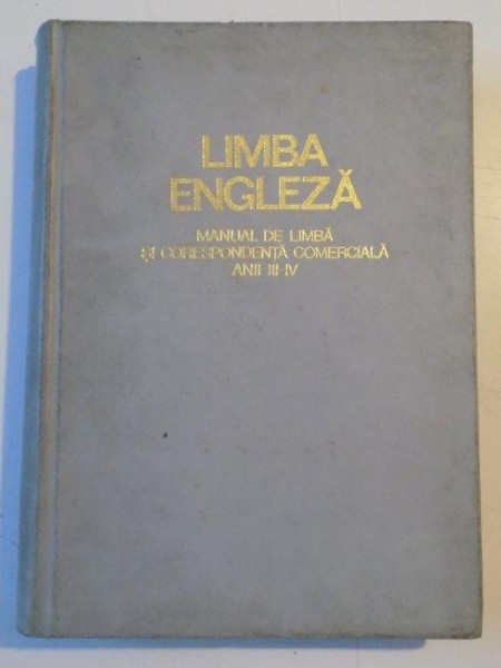 LIMBA ENGLEZA , MANUAL DE LIMBA SI CORESPONDENTA COMERCIALA , ANII III - IV de KOLESNIKOVA NADEJDA , 1971