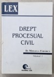 DREPT PROCESUAL CIVIL de Dr. MIHAELA TABARCA , VOLUMUL I , 2004 , SUBLINIATA *