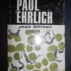 Jean Bittner - Paul Ehrlich. Pionier al imunologiei si chimioterapiei moderne