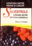 SALVESTROLII - APARAREA NATURII IMPOTRIVA CANCERULUI-BRIAN A. SCHAEFER-335281