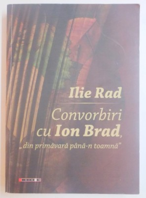 CONVORBIRI CU ION BRAD de ILIE RAD , 2013 foto
