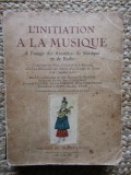 L&#039;Initiation a la Musique - A l&#039;Usage des Amateurs de Musique et de Radio