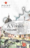 Antonio Vivaldi / Musici Di San Marco Conductor : Alberto Lizzio - Concertos On Authentic Instruments, Caseta audio