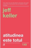 Carte Dezvoltare Personala: Atitudinea este totul - Jeff Keller