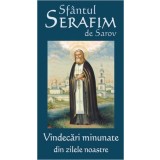 Sfantul Serafim de Sarov - Vindecari minunate din zilele noastre - Editura Ortodoxia