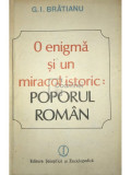 G. I. Brătianu - O enigmă și un miracol istoric: poporul rom&acirc;n (editia 1988)