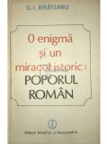 G. I. Brătianu - O enigmă și un miracol istoric: poporul rom&acirc;n (editia 1988)