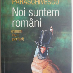 Noi suntem romani (nimeni nu-i perfect) – Radu Paraschivescu