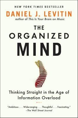 The Organized Mind: Thinking Straight in the Age of Information Overload foto