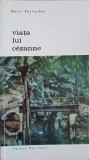 Viata lui Cezanne - Henri Perruchot, Meridiane 1968, Biblioteca de Arta, biografie pictor, 392 pagini