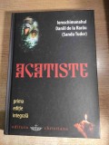Ieroschimonahul Daniil de la Rarau (Sandu Tudor) - Acatiste (Editura Christiana, 2009; prima editie integrala)