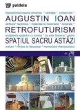 Retrofuturism. Spatiul sacru astazi | Augustin Ioan