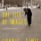 The Life of Images: Selected Prose