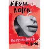 Dependenta de tine - Megan Nolan