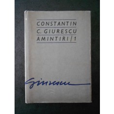 CONSTANTIN C. GIURESCU - AMINTIRI / 1