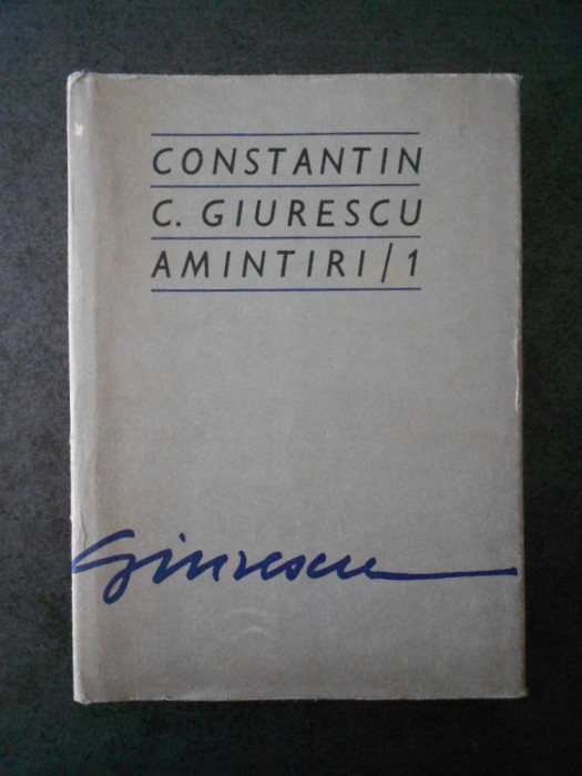 CONSTANTIN C. GIURESCU - AMINTIRI / 1