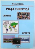 PIATA TURISTICA - CERERE - OFERTA de VLAD DOREL , 2006 , * DEDICATIE