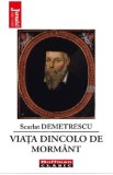 Viata dincolo de mormant - Scarlat Demetrescu