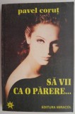 Sa vii ca o parere - Pavel Corut - Carte Spiritualitate Ezoterism - Anticariat stare buna