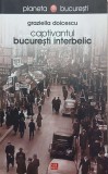 Bucurestiul Interbelic - Graziella Doicescu - Carte Istorie Bucuresti
