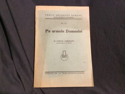 carte Pe urmele Domnului de Dr. Cornel Corneanu anul 1936 / 102 pagini ! foto