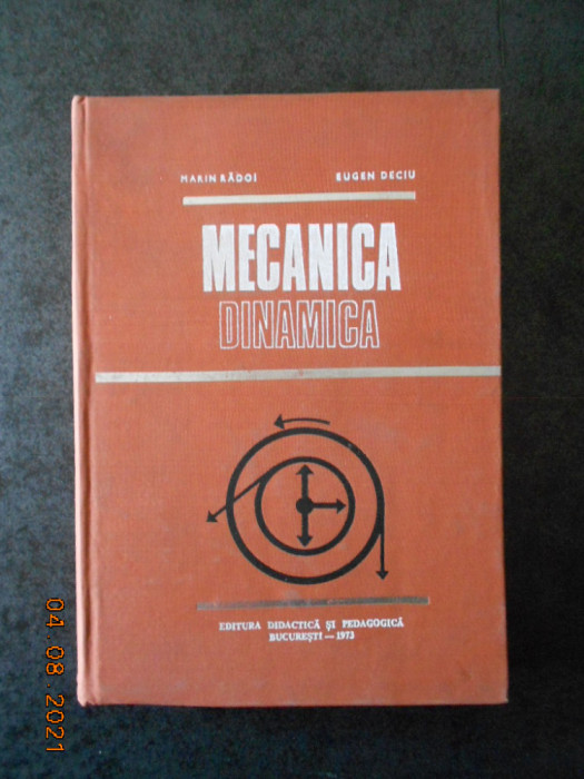 MARIN RADOI, EUGEN DECIU - MECANICA DINAMICA (1973, editie cartonata)