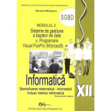 Informatica. Manual pentru clasa a XII-a modulul 2 SGBD, autor Oana Milosescu, Didactica Si Pedagogica