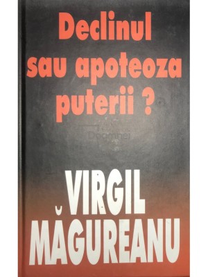 Virgil Magureanu - Declinul sau apoteoza puterii? (Editia: 2003) foto